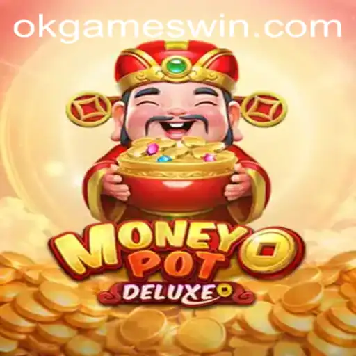 Unveiling MoneyPotDELUXE: The Revolutionary Game by OkGames